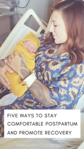 5 Ways To Stay Comfortable During Postpartum & Speed Up Recovery