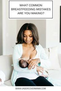 Breastfeeding Mistakes- Are You Making Them?